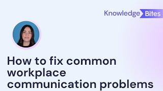 How to fix common workplace communication problems