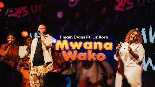 MWANA WAKO - Timam Evans Ft. Liz Korir (Official live Video)