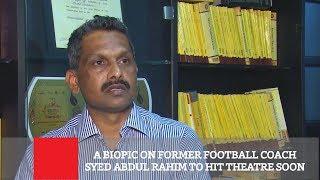 A Biopic On Former Football Coach Syed Abdul Rahim To Hit Theatre Soon