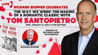 Richard Skipper Celebrates The Way We Were: The Making of a Romantic Classic with Tom Santopietro