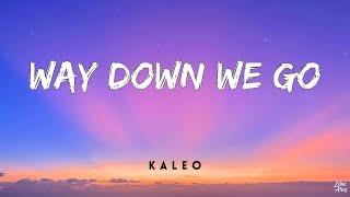 Way down we go • Kaleo(Lyrics)