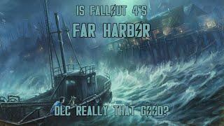 Is Far Harbor Really That Good?