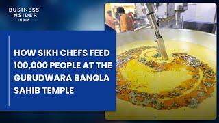 How Sikh Chefs Feed 100,000 People At The Gurudwara Bangla Sahib Temple In New Delhi, India