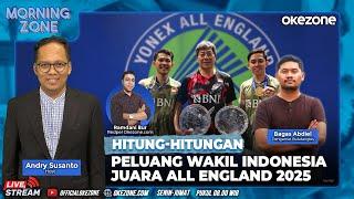 Hitung-Hitungan Peluang Wakil Indonesia Juara All England 2025 | MORNING ZONE