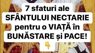 7 sfaturi ale SFÂNTULUI NECTARIE pentru o VIAȚĂ în BUNĂSTARE și PACE!