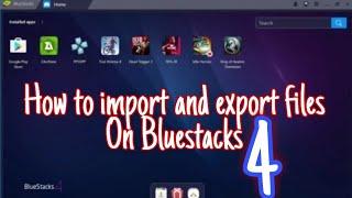 Import and Export files on Bluestacks 4.