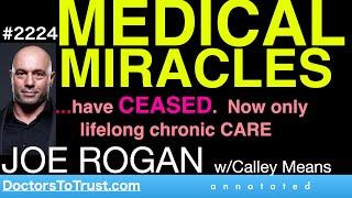 JOE ROGAN c1 |  Medical Miracles…have CEASED.  Now only lifelong chronic CARE