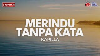 Merindu Tanpa Kata - Kapilla (Lirik Video)