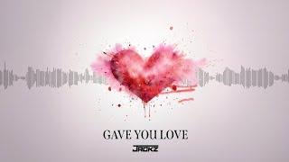 Jackz - Gave you Love