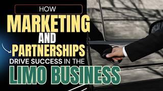 How Marketing and Partnerships Drive Success in the Limo Business