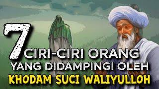 7 ciri-ciri orang yg didampingi oleh khodam suci para waliyulloh