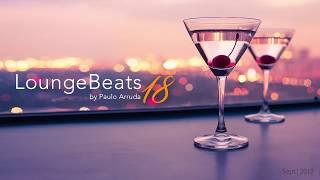 Lounge Beats 18 by DJ Paulo Arruda - Deep Jazzy House Music Soulful