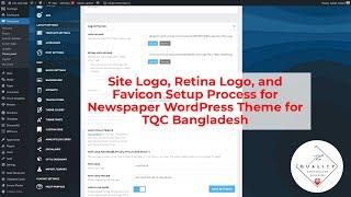 Site Logo, Retina Logo, and Favicon Setup Process for Newspaper WordPress Theme for TQC Bangladesh