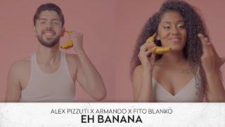 Alex Pizzuti x Armando x Fito Blanko - Eh Banana (Official Video)