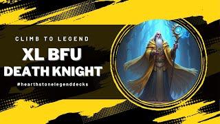 65% Win Rate Death Knight XL BFU Highlander Deck - Climb to Legend - Hearthstone Standard