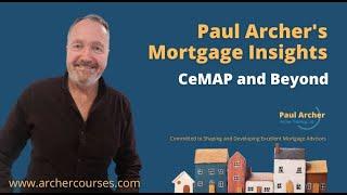 Paul Archer's Mortgage Insights - 2024 September 09 - CeMAP and Beyond