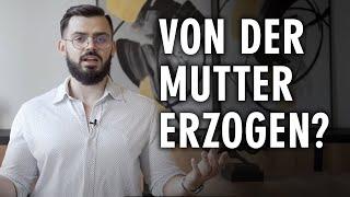 Wieso Männer, die von ihrer Mutter erzogen wurden es schwerer bei Frauen haben