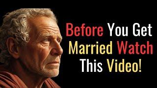 BEFORE YOU GET MARRIED WATCH THIS VIDEO ! STOIC PHILOSOPHY