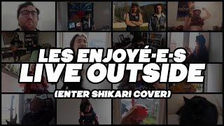  LES ENJOYÉ·E·S - LIVE OUTSIDE (Enter Shikari cover) 