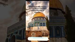 Sultan Salahuddin Ayyubi: The True Hero of Jerusalem & Humanity |Rise of Palestine|#shorts#ytshorts