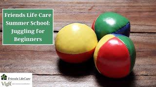 Friends Life Care Summer School: Juggling for Beginners