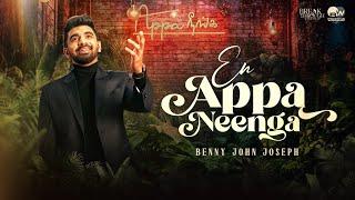 En Appa Neenga | Benny John Joseph | New Tamil Christian Song