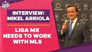 Mikel Arriola: Liga MX must maximize its income in the US | Leagues Cup expanding in 2023