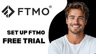 How To Set Up FTMO Free Trial 2024