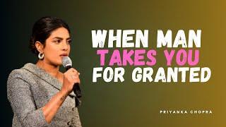 When a Man Takes You for Granted – Watch This | Priyanka Chopra Powerful Advice