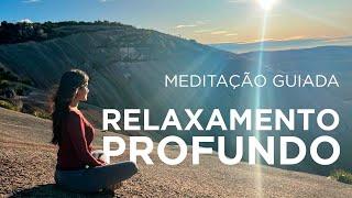 Meditação Guiada para RELAXAMENTO PROFUNDO