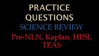 PRACTICE QUESTIONS FOR NURSING ENTRANCE SCIENCE TEST