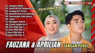 APRILIAN FT FAUZANA - JANGAN PERGI | ANUGERAH CINTA | SETIA UNTUK SELAMANYA | POP TERPOPULER 2024