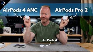 DON'T make a MISTAKE! (AirPods 4 vs AirPods 4 ANC vs AirPods Pro 2)