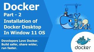 Docker Tutorial Part-02 | Installation of Docker Desktop in Windows 11 Operating System