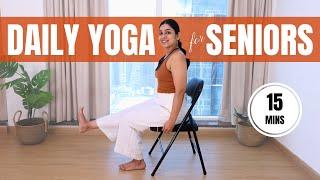 Daily Yoga for Seniors | 15 mins Gentle Chair Yoga for Older Adults