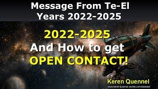 2022-2025 Changes & Open Contact | Arcturian and Pleiadian Message | Te-El