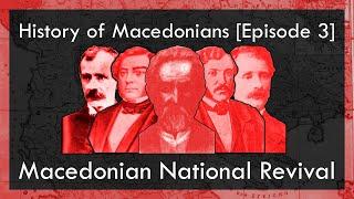 History of Macedonians [3/10] : Macedonian National Revival