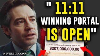 11:11 Winning Portal is Open, claim your Large sums Of Money -Neville Goddard