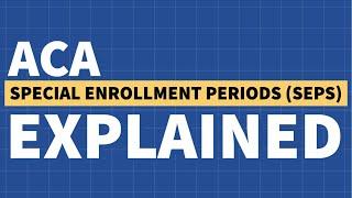 ACA Special Enrollment Periods (SEPs) Explained