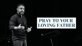 Pray To Your Loving Father