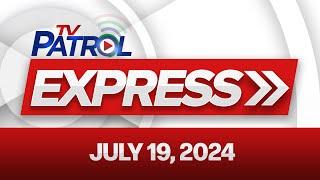 TV Patrol Express July 19, 2024
