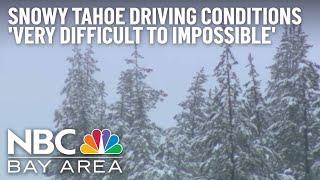 Snowy Lake Tahoe Area Conditions ‘Very Difficult to Impossible' for Drivers