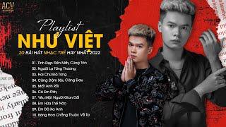 Playlist Như Việt| Người Lạ Từng Thương, Tình Đẹp Đến Mấy Cũng Tàn|Top 20 Nhạc Trẻ Hay Nhất Hiện Nay