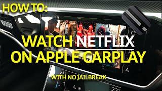 How To: Watch Netflix On Any Apple CarPlay System