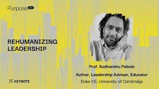 REHUMANIZING LEADERSHIP I Sudhanshu Palsule I PurposeNOW 6-7 Dec 2021