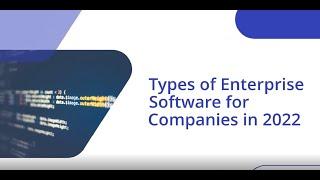 Types of Enterprise Software for Companies | Types of Enterprise Software Solutions to Know