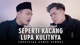 Seperti Kacang Lupa Kulitnya - Valdy Nyonk Feat. Syahriyadi ( Official Video Lyric )