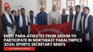 Eight Para-athletes from Sikkim to Participate in Northeast Paralympics; Sports Secretary Briefs