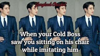 (Jungkook ff) When your Cold Boss saw you sitting on his chair while Imitating him