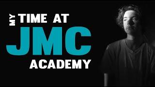 My Time at JMC Academy